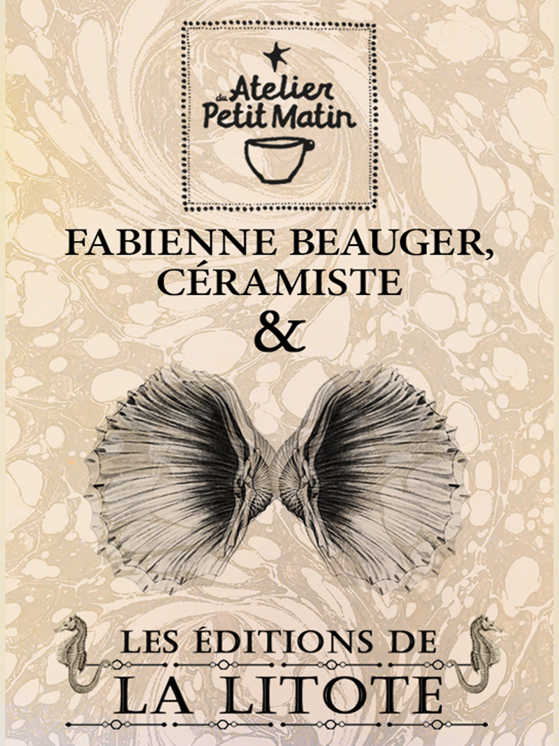 Editions La Litote & Atelier du petit matin